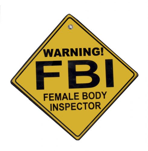 KRESZ TÁBLA WARNING! FBI, FEMALE BODY INSPECTOR FELIRAT